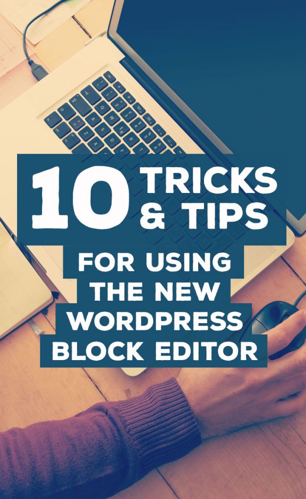 New WordPress Block Editor Tips & Tricks